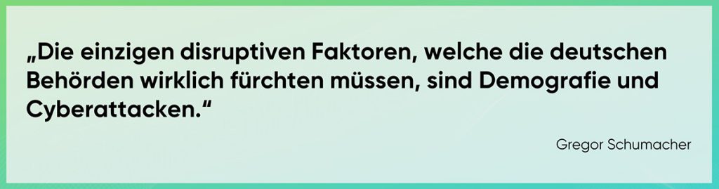 Die einzigen disruptiven Faktoren, welche die deutschen Behörden wirklich fürchten müssen, sind Demografie und Cyberattacken.