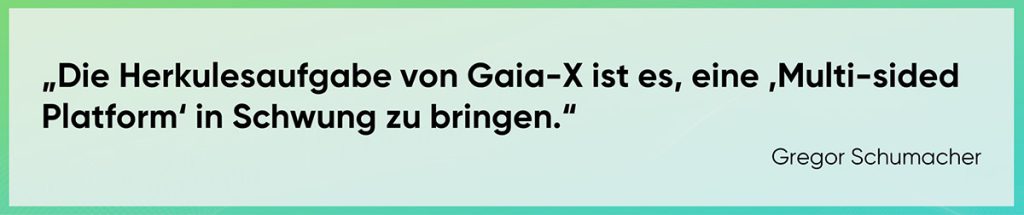 Die Herkulesaufgabe von Gaia-X ist es, eine Multi-sided-Platform in Schwung zu bringen.