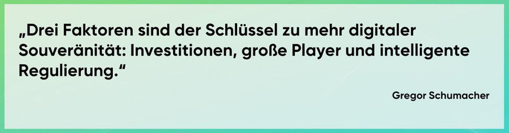 Drei Faktoren sind der Schlüssel u mehr digitaler Souveränität: Investitionen, große Player und intelligente Regulierung.