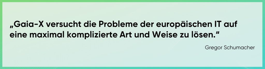 Gaia-X versucht die Probleme der europäischen IT auf eine maximal komplizierte Art und Weise zu lösen.