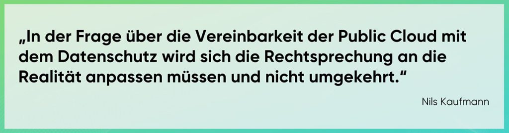 Bei der Vereinbarkeit der Public Cloud mit dem Datenschutz wird sich die Rechtsprechung anpassen müssen.