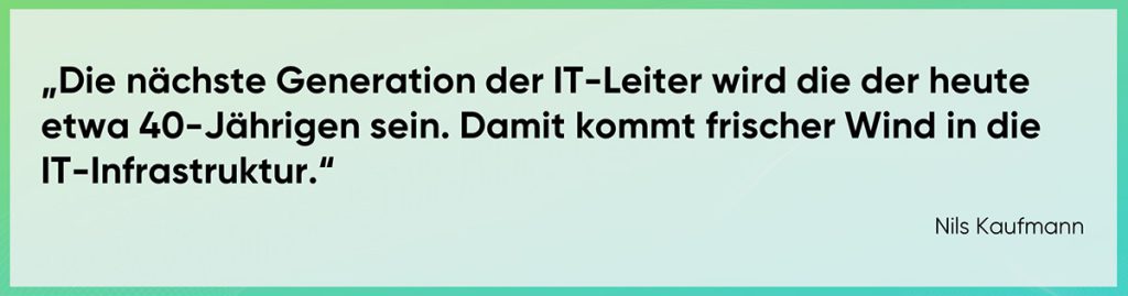 Erst die nächste Generation der IT-Leiter wird frischen Wind in die Infrastruktur bringen.