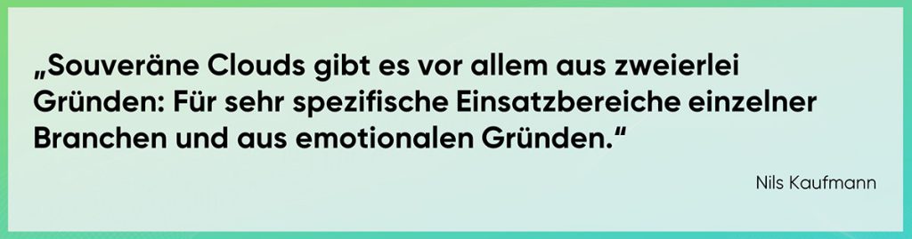 Souveräne Cloud gibt es vor allem aus emotionalen Gründen.